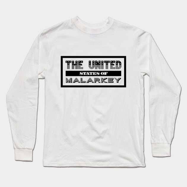 The United States of Malarkey Long Sleeve T-Shirt by Dead Moroz